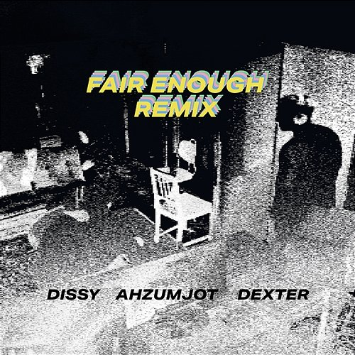 FAIR ENOUGH REMIX DISSY, Ahzumjot, Dexter