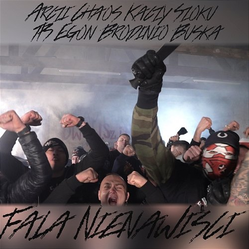 Fala Nienawiści Arczi $zajka, Tps, Egon feat. Chaos, Kaczy, Szoku, Brodinio, Buśka, Kriso