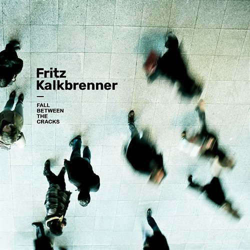 Fall Between the Cracks Fritz Kalkbrenner