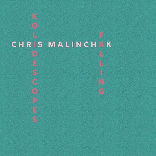 Falling Kolidescopes, Chris Malinchak