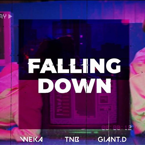 Falling Down Giant.D, TnB & Weka