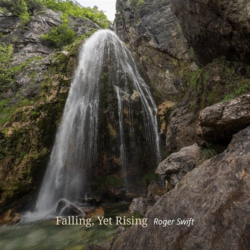 Falling, yet Rising Roger Swift
