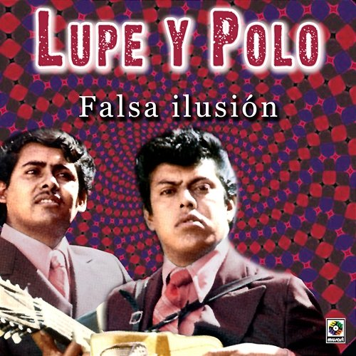 Falsa Ilusión Lupe Y Polo