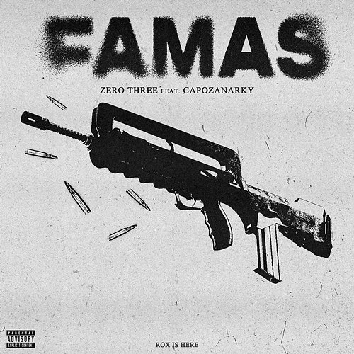 Famas Zero Three & Rox is Here feat. Capozanarky