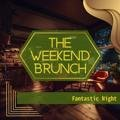 Fantastic Night The Weekend Brunch