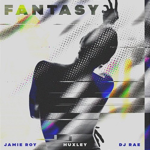 Fantasy Jamie Roy, Huxley, DJ Rae