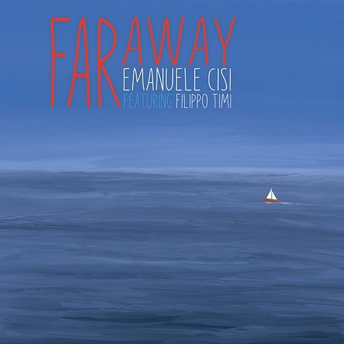 Far Away Emanuele Cisi feat. Filippo Timi