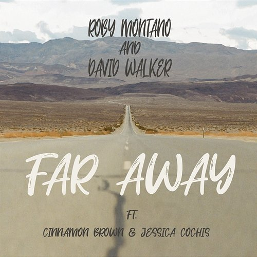 Far Away Roby Montano, david Walker, Jessica Cochis, Cinnamon Brown