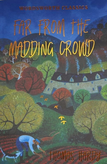 Far from the Madding Crowd. Wordsworth Classics Hardy Thomas