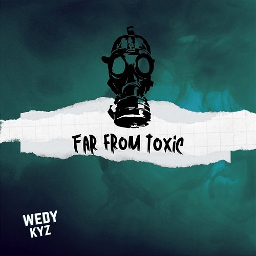 Far from Toxic Wedy Kyz