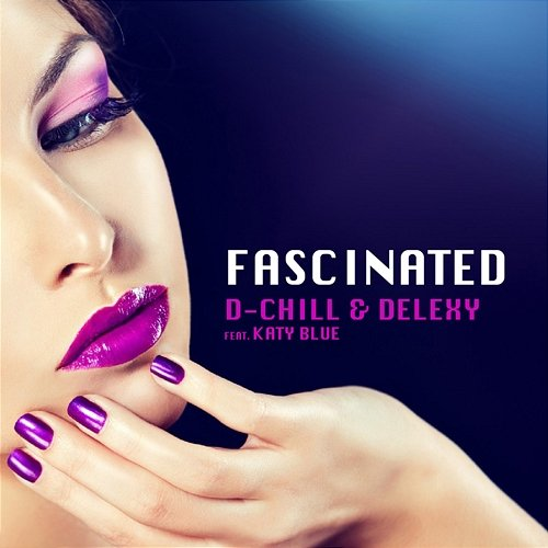 Fascinated D-Chill, Delexy, Katy Blue