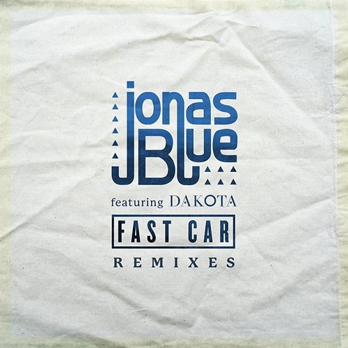Fast Car Jonas Blue feat. Dakota
