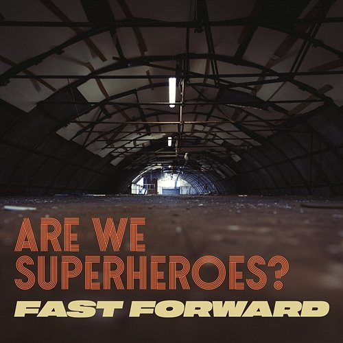Fast Forward Are We Superheroes?