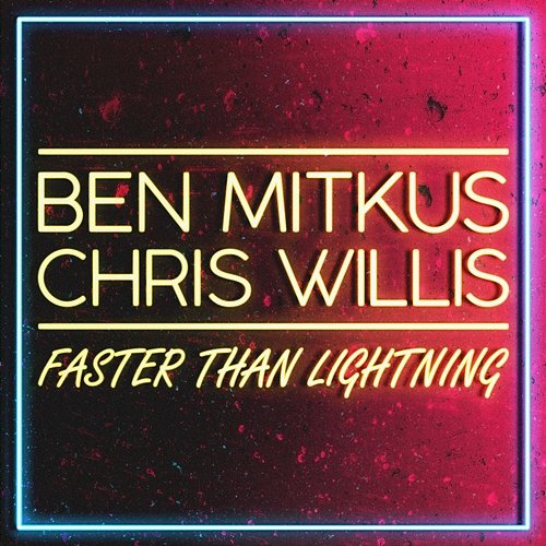 Faster Than Lightning Chris Willis, Ben Mitkus