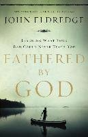 Fathered by God Eldredge John