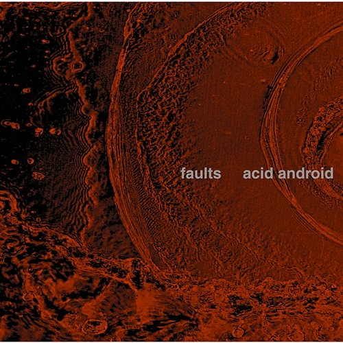 faults ACID ANDROID