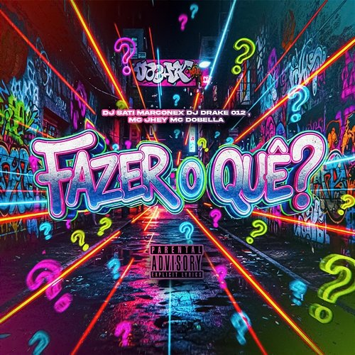 Fazer o Que Dj Sati Marconex, DJ DR4KE 012, Mc Jhey, Mc Dobella