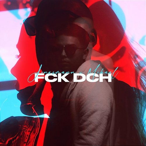 FCK DCH Jonesmann x Mikael