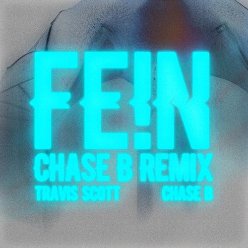 FE!N Chase B, Travis Scott