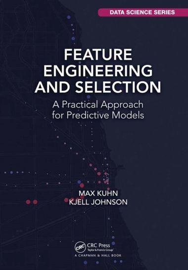 Feature Engineering and Selection: A Practical Approach for Predictive Models Max Kuhn