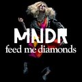 Feed Me Diamonds MNDR