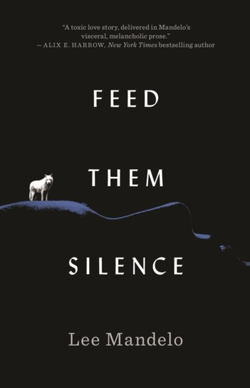 Feed Them Silence Lee Mandelo