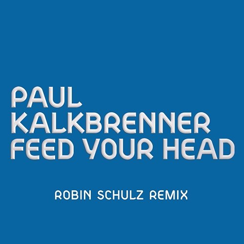 Feed Your Head Paul Kalkbrenner