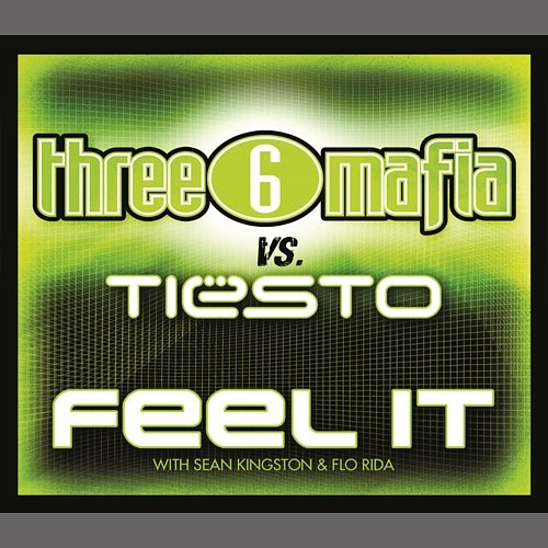 Feel It Three 6 Mafia, Tiësto feat. Sean Kingston, Flo RIda