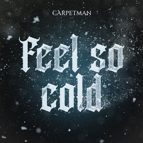 Feel so cold Carpetman