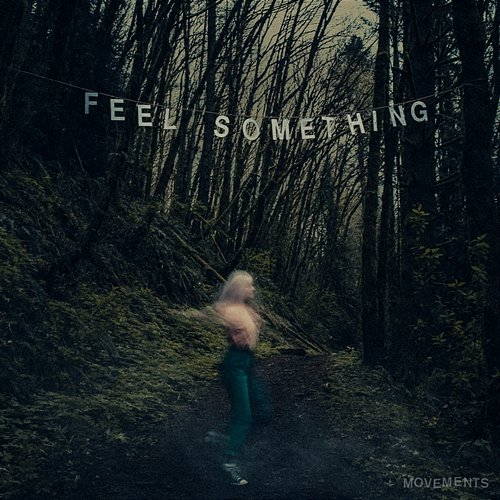 Feel Something Movements