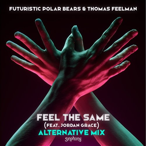 Feel The Same Futuristic Polar Bears & Thomas Feelman feat. Jordan Grace