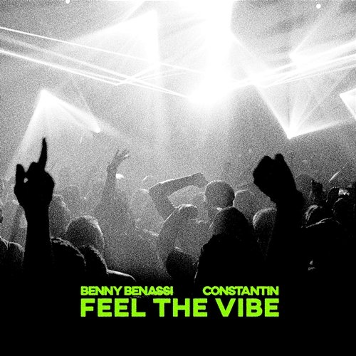 Feel The Vibe Constantin, Benny Benassi