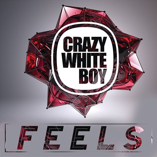 Feels Crazy White Boy