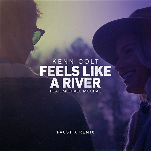 Feels Like A River Kenn Colt feat. Michael McCrae