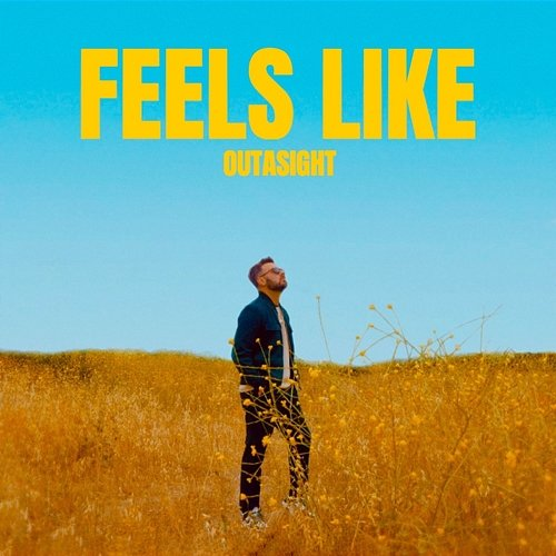 Feels Like Outasight