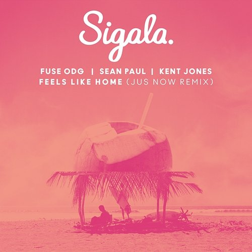 Feels Like Home Sigala, Fuse ODG, Sean Paul, Kent Jones