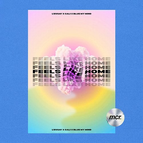 Feels Like Home l'essay, Cal1 & blue my mind feat. Lacey