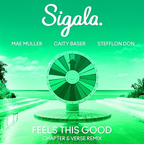 Feels This Good Sigala, Mae Muller, Caity Baser, Chapter, Verse, Stefflon Don
