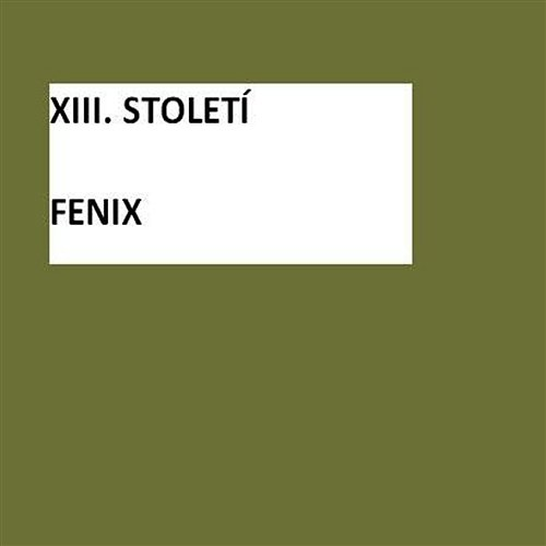 Fénix XIII. STOLETÍ