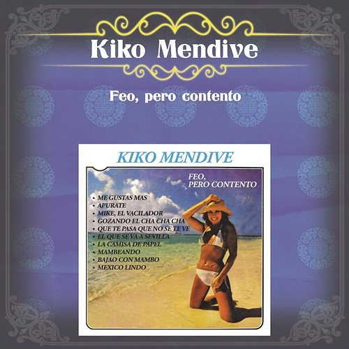 Feo, Pero Contento Kiko Mendive