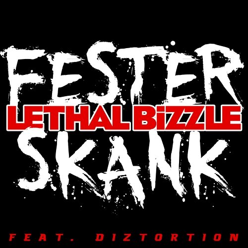 Fester Skank Lethal Bizzle feat. Diztortion