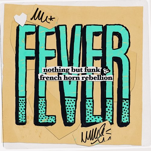 Fever Nothing But Funk & French Horn Rebellion