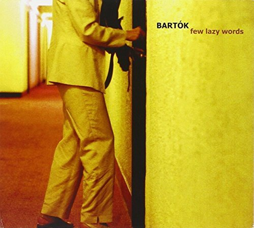 Few Lazy Words Bartok