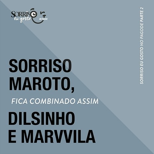 Fica Combinado Assim Dilsinho, Sorriso Maroto, Marvvila