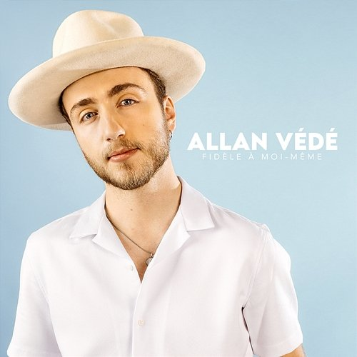 Fidèle à moi-même Allan Védé