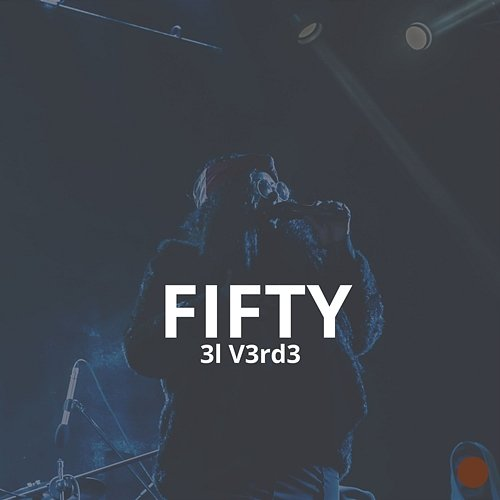 Fifty 3l V3rd3