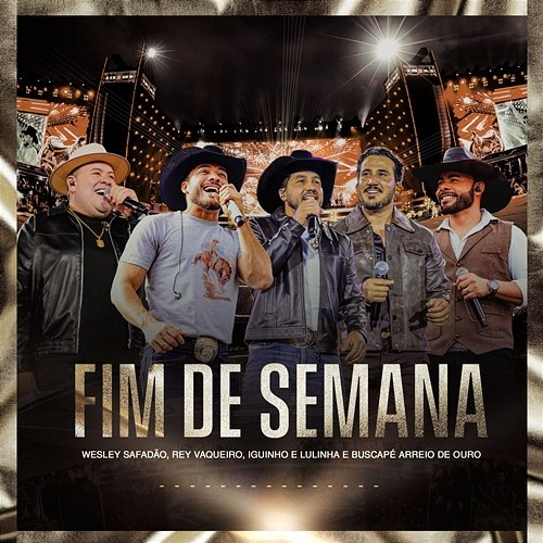 Fim de Semana Wesley Safadão, Rey Vaqueiro, Iguinho, Lulinha, Arreio de Ouro