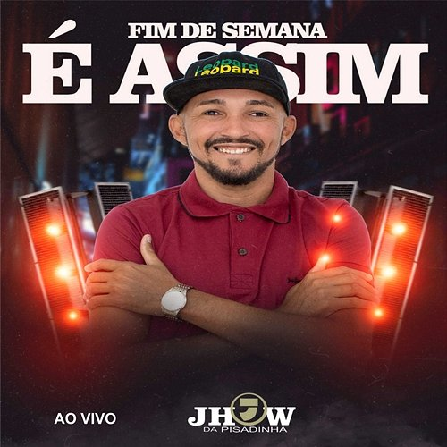 Fim de Semana é Assim Jhow da Pisadinha