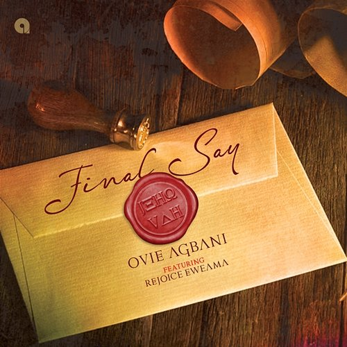 Final Say Ovie Agbani feat. Rejoice Eweama