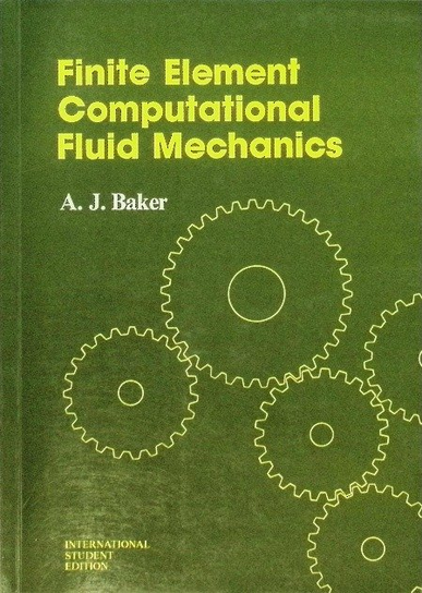 Finite Element Computational Fluid Mechanics Baker J. A.